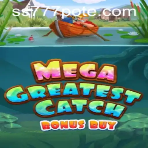 Discover the Thrills of MegaGreatestCatchBonusBuy and Master the Adventure